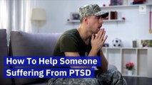 How To Help Someone Suffering From PTSD (National PTSD Awareness Day)