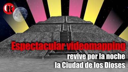 Espectacular videomapping revive por la noche la Ciudad de los Dioses