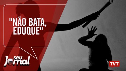 Contra a violência, campanha prega: "Não bata, eduque"