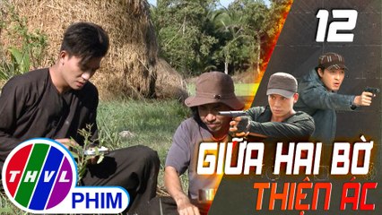 THVL | Giữa hai bờ thiện ác - Tập 12[5]: Mến rủ Sách về ở chung với mình cho vui