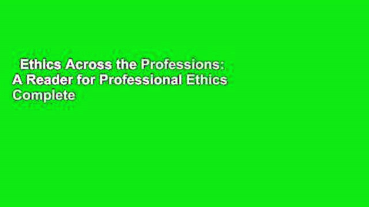Ethics Across the Professions: A Reader for Professional Ethics Complete
