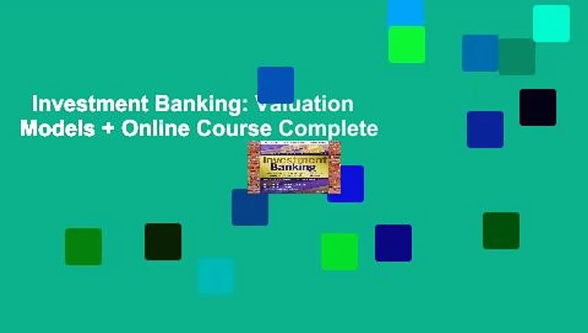 Investment Banking: Valuation Models + Online Course Complete