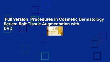 Full version  Procedures in Cosmetic Dermatology Series: Soft Tissue Augmentation with DVD,