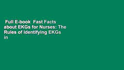 Full E-book  Fast Facts about EKGs for Nurses: The Rules of Identifying EKGs in a Nutshell (Fast