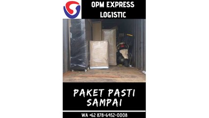 PAKET PASTI SAMPAI, WA +62 878-6452-0008, OPM Logistic