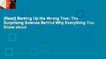 [Read] Barking Up the Wrong Tree: The Surprising Science Behind Why Everything You Know about