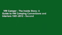 VW Camper - The Inside Story: A Guide to VW Camping Conversions and Interiors 1951-2012 - Second