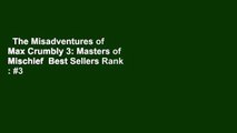 The Misadventures of Max Crumbly 3: Masters of Mischief  Best Sellers Rank : #3