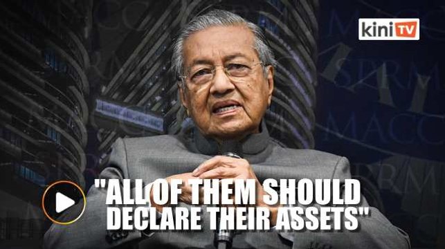 Dr M: Gov't to table motion to compel MPs to declare assets
