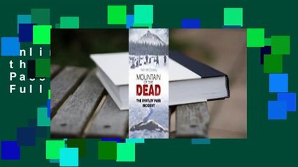 Online Mountain of the Dead: The Dyatlov Pass Incident  For Full