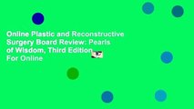 Online Plastic and Reconstructive Surgery Board Review: Pearls of Wisdom, Third Edition  For Online