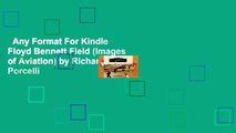 Any Format For Kindle  Floyd Bennett Field (Images of Aviation) by Richard V Porcelli