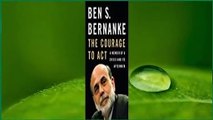 [Read] The Courage to Act: A Memoir of a Crisis and Its Aftermath  For Full