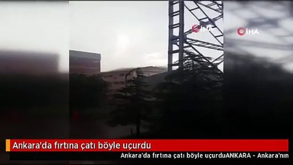 Ankara'da fırtına çatı böyle uçurdu