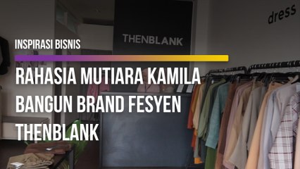 Rahasia Mutiara Kamila Bangun Brand Fesyen Thenblank