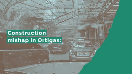 Construction mishap in Ortigas