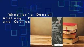 Wheeler's Dental Anatomy, Physiology and Occlusion Complete