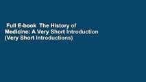 Full E-book  The History of Medicine: A Very Short Introduction (Very Short Introductions)