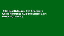 Trial New Releases  The Principal s Quick-Reference Guide to School Law: Reducing Liability,