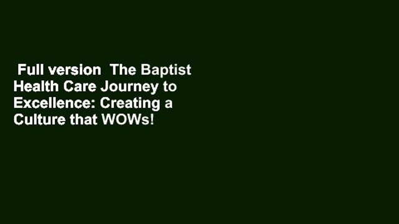 Full version  The Baptist Health Care Journey to Excellence: Creating a Culture that WOWs!  Best