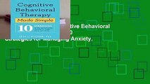 About For Books  Cognitive Behavioral Therapy Made Simple: 10 Strategies for Managing Anxiety,