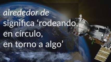 Fundéu BBVA: “alrededor de” es “en torno a” un lugar, no “en todo” ese lugar