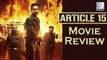 Movie Review Of Article 15 | Ayushmann Khurrana | Anubhav Sinha