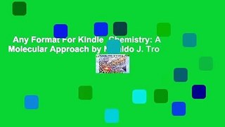 Any Format For Kindle  Chemistry: A Molecular Approach by Nivaldo J. Tro