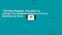 Trial New Releases  Algorithms to Live by: The Computer Science of Human Decisions by Brian