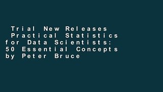 Trial New Releases  Practical Statistics for Data Scientists: 50 Essential Concepts by Peter Bruce