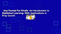 Any Format For Kindle  An Introduction to Statistical Learning: With Applications in R by Gareth