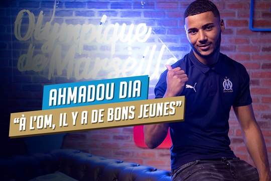 Ahmadou Dia : À l’OM, il y a de bons jeunes