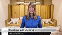 Rio Grande Body Works, LLC Albuquerque (505) 366-1492 Perfect Five Star Review by Erin H.