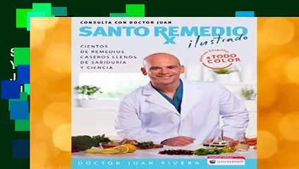 Santo Remedio: Ilustrado Y a Color / Doctor Juan s Top Home Remedies. Illustrated and Full Color