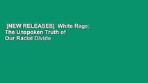 [NEW RELEASES]  White Rage: The Unspoken Truth of Our Racial Divide