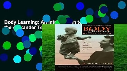 Body Learning: An Introduction to the Alexander Technique