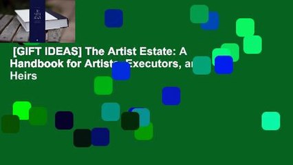 [GIFT IDEAS] The Artist Estate: A Handbook for Artists, Executors, and Heirs