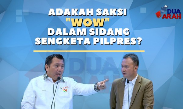 Adakah Saksi Wow di Sidang Sengketa Pilpres? | Putusan MK, Akhir Sengketa Pilpres? - DUA ARAH (2)
