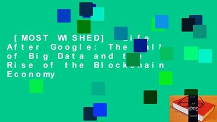 [MOST WISHED]  Life After Google: The Fall of Big Data and the Rise of the Blockchain Economy