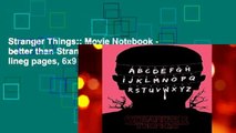 Stranger Things:: Movie Notebook - better than Stranger Things tshirt, 100 lineg pages, 6x9