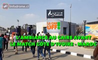 LA CAN EN OFF : L'ambiance au Caire avant le match Côte d'Ivoire - Maroc