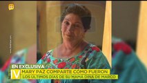 Mary Paz nos cuenta cómo fueron los últimos días de su mamá.