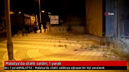 Malatya'da silahlı saldırı: 1 yaralı