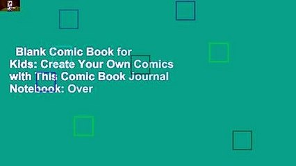 Blank Comic Book for Kids: Create Your Own Comics with This Comic Book Journal Notebook: Over