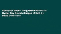 About For Books  Long Island Rail Road: Oyster Bay Branch (Images of Rail) by David D Morrison