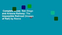 Complete acces  San Diego and Arizona Railway: The Impossible Railroad (Images of Rail) by Reena