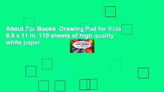 About For Books  Drawing Pad for Kids: 8.5 x 11 in. 110 sheets of high quality white paper