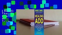 [Read] Healing ADD: The Breakthrough Program that Allows You to See and Heal the 7 Types of ADD