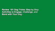 Review  101 Dog Tricks: Step by Step Activities to Engage, Challenge, and Bond with Your Dog -