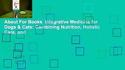 About For Books  Integrative Medicine for Dogs & Cats: Combining Nutrition, Holistic Care, and